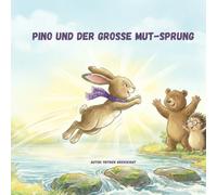 Pino und der große Mut-Sprung: Ein Bilderbuch über Mut und Selbstvertrauen für Kinder ab 3 Jahren (Die Wunder-Wald Freunde) (Die Wunder-Wald Freunde - Pino, Bosse und Tillo)