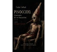PINOCCHIO. Anatomia di un Burattino: Edizione critica e commentata con note a piè di pagina, apparati e appendici