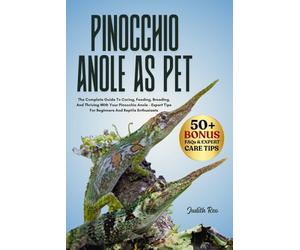 PINOCCHIO ANOLE AS PET: The Complete Guide To Caring, Feeding, Breeding, And Thriving With Your Pinocchio Anole - Expert Tips For Beginners And Reptile Enthusiasts