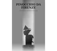 Pinocchio Da Firenze: Diario di un burattino senza fili