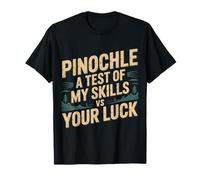 Pinochle A Test of My Skills VS Your Luck Card Fun - Camiseta