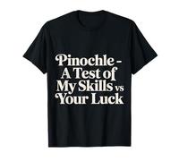 Pinochle A Test of My Skills VS Your Luck Card Fun Camiseta