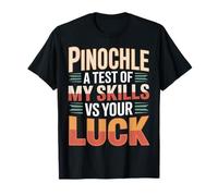 Pinochle A Test of My Skills VS Your Luck Card Fun - Camiseta