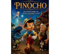 PINOCHO: Un cuento infantil lleno de magia, aventuras y valores sobre la verdad, la valentía y el buen corazón | Para niños de 4 a 8 años