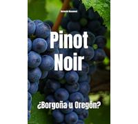 Pinot Noir: ¿Borgoña u Oregón? (Wines of the World)