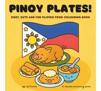 Pinoy Plates!: Cozy, Cute and Fun Filipino Food Colouring Book