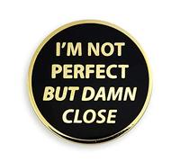 Pinsanity 'I'm Not Perfect But Damn Close - Pin de solapa esmaltado