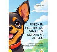PINSCHER: PEQUENO NO TAMANHO, GIGANTE NA ATITUDE: Livro de colorir com frases para relaxar e sorrir