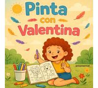 Pinta con Valentina | Colorea y juega con Valentina y su mejor amiga Abril: Libro de colorear y actividades infantiles inspirado en Valentina y la ... y diploma final | Niños y niñas de 3 a 7 años