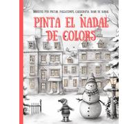 Pinta el Nadal de Colors: Dibuixos per pintar, passatemps, cal·ligrafia i un original Diari de Nadal