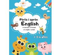 Pinta i aprèn. English-Català: Quadern per pintar i aprendre els animals en anglès i en català. (Colorea y Aprende Idiomas varios)