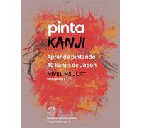 Pinta Kanji - Volumen 1: Aprende pintando, 40 kanjis Japoneses nivel N5 JLPT (Pinta Kanji - Aprende Kanjis de Japón pintando)