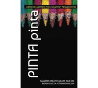 PINTA pinta - Libro para colorear para adultos con una gran variedad de imágenes: Un libro para colorear con una gran variedad de imágenes profesionales y creativas