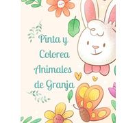 Pinta y Colorea Animales de Granja 2: Colorea y explora la Granja: 50 animales de granja para pintar y divertirse.