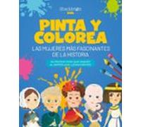 PINTA Y COLOREA LAS MUJERES MáS FASCINANTES DE LA HISTORIA: 64 páginas para que saquen al artista que llevan dentro (MIS PEQUEÑOS HEROES)