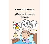 Pinta y colorea. ¿Qué seré de mayor?