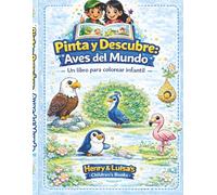 Pinta y Descubre: Aves del Mundo: Un libro para colorear infantil
