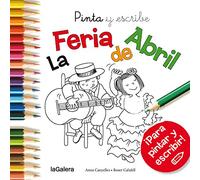 Pinta Y Escribe. La Feria De Abril: 67 (Tradiciones)