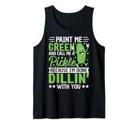 Píntame Verde y llámame pepinillo Porque he Terminado Dillin ' Camiseta sin Mangas
