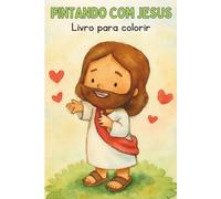 Pintando com Jesus: Livro para colorir