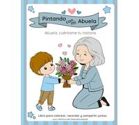 Pintando con mi abuela (niño - abuela): Abuela, cuéntame tu historia (Pintando recuerdos de vida)