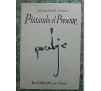Pintando el presente : la caligrafía en China