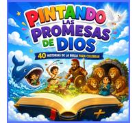 Pintando las Promesas de Dios: 40 Historias Bíblicas para Colorear