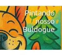 Pintando nosso Buldogue: Amantes de Animais