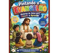 Pintando o Evangelho: Histórias de Jesus para Colorir e Aprender