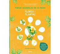 Pintar Acuarelas En 10 Pasos Flores Y Plantas : Pintar 25 Flores Con Increíbles Detalles En Solo 10 Pasos (DIBUJAR EN 10 PASOS)