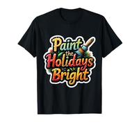 Pintar Las Vacaciones Pintor Brillante Navidad Artista Amante del Arte Camiseta