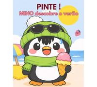 PINTE! MINO descobre o verão: Livro de colorir infantil com uma pequena pinguim curiosa em uma aventura na praia, na montanha, no acampamento e com novos amigos