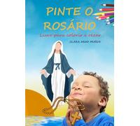 PINTE O ROSÁRIO: LIVRO PARA COLORIR E REZAR (THE ROSARY)