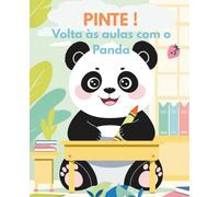 PINTE! Volta às aulas com o Panda: Livro de colorir divertido e educativo para crianças de 3 a 8 anos