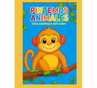 Pintemos animales.: Una aventura del color.