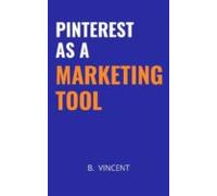 Pinterest As A Marketing Tool (ebook)