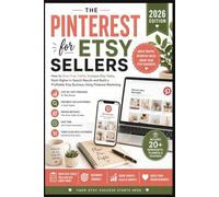 Pinterest for Etsy Sellers 2026: How to Drive Free Traffic, Increase Etsy Sales, Rank Higher in Search Results and Build a Profitable Etsy Business Using Pinterest Marketing (Pin interst book series)