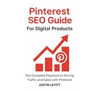 Pinterest SEO for Digital Products: The Step-by-Step Blueprint to Building Passive Traffic That Compounds for Years (Social Media Marketing Secrets)