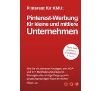 Pinterest-Werbung für Unternehmen 2026: Wie Sie mit cleveren Anzeigen, der AIDA- und STP-Methode und kreativen Strategien die richtige Zielgruppe im deutschsprachigen Raum erreichen