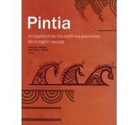 Pintia: Un Oppidum En los Confines Orientales de La Region Vaccea: Investigaciónes Arqueologicas Vacceas Romanas y Visigodas