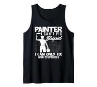 Pintor No puedo arreglar Stupid Fix What Stupid Does Camiseta sin Mangas