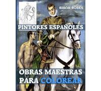 PINTORES ESPAÑOLES. Obras maestras para COLOREAR.