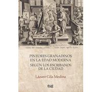 Pintores granadinos en la Edad Moderna según los escribanos de la ciudad (Monumenta Regni Granatensis Historica)