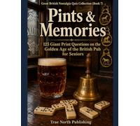 Pints & Memories: 125 Giant Print Questions on the Golden Age of the British Pub for Seniors (Great British Nostalgia Quiz Collection)