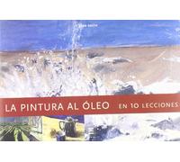 Pintura al oleo en diez lecciones, la