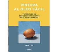 Pintura al óleo fácil: Tutoriales de bodegones pequeños para principiantes (DIBUJAR Y PINTAR)