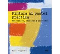 Pintura Al Pastel Practica. Materiales Tecnicas Y Proyectos