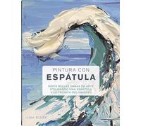 Pintura con Espátula: Pinte bellas obras de arte utilizando una espátula y la técnica del impasto.