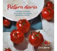 Pintura diaria. Guía para convertirse en un artista más creativo, productivo y exitoso (ESPACIO DE DISEÑO)