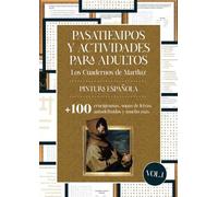 Pintura española. Tomo I: Pasatiempos y actividades para adultos. Más de 100 crucigramas, sopas de letras, autodefinidos y muchos más...